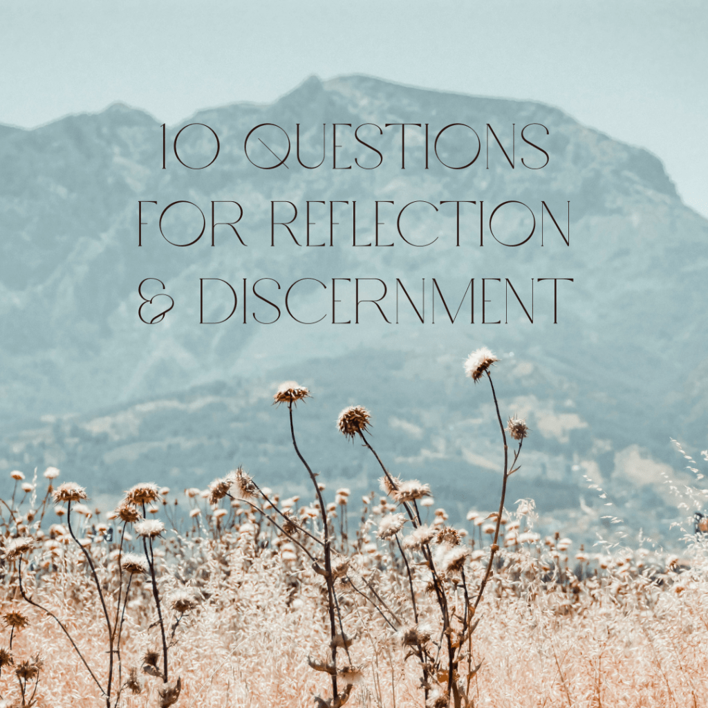 10 Questions for Reflection &&nbsp;Discernment