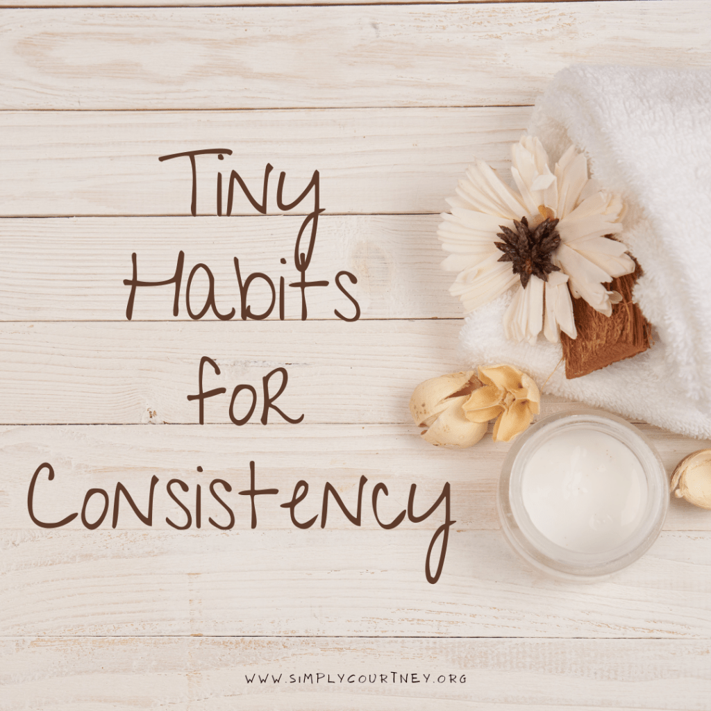 Tiny Habits for&nbsp;Consistency